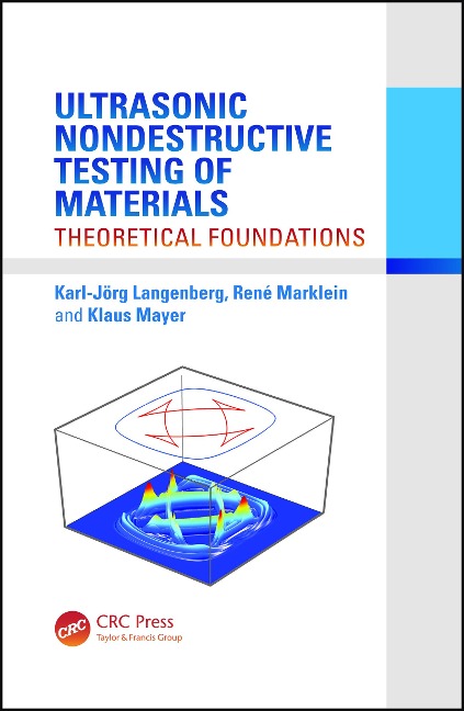 Ultrasonic Nondestructive Testing of Materials - Karl-Jörg Langenberg, René Marklein, Klaus Mayer