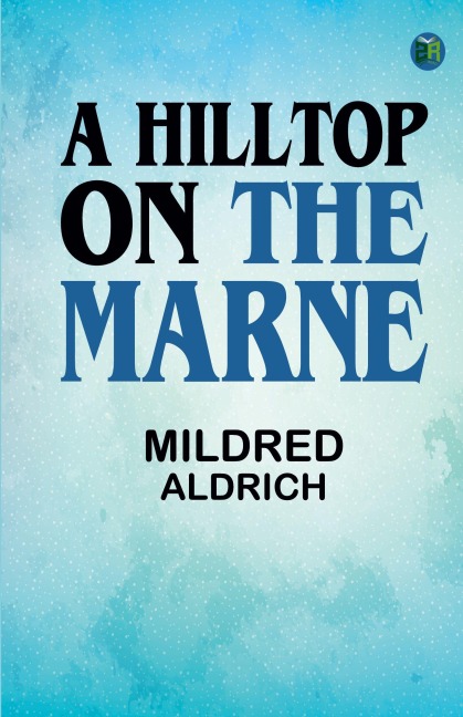 A Hilltop on the Marne - Mildred Aldrich