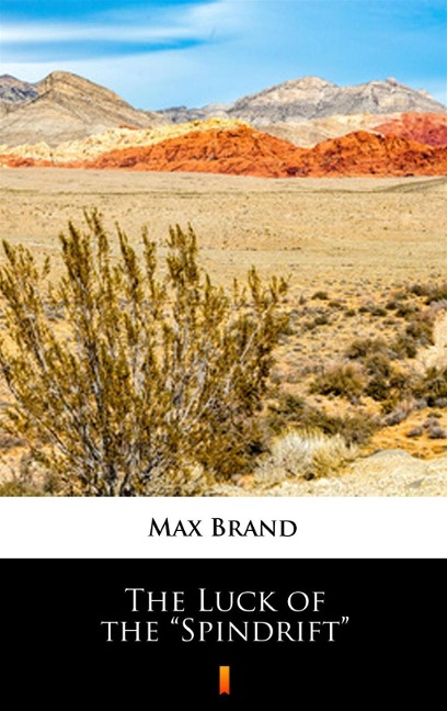 The Luck of the "Spindrift" - Max Brand