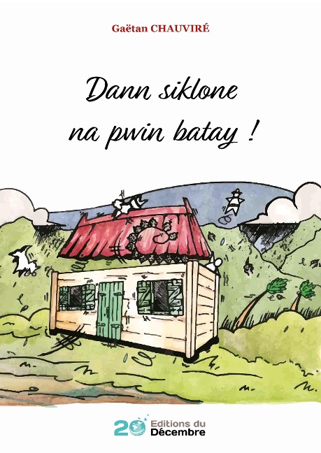 Dann Siklone Na Pwin Batay ! - Gaëtan Chauviré