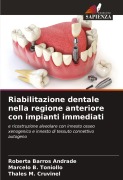 Cover-Bild zum Titel 'Riabilitazione dentale nella regione anteriore con impianti immediati' von 'Roberta Barros Andrade, Marcelo B. Toniollo, Thales M. Cruvinel'