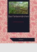 Cover-Bild zum Titel 'Das Farbenmärchen' von 'Hellstern Hofnarr des Lichts'