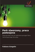 Cover-Bild zum Titel 'Park stworzony, praca podwojona' von 'Fabiano Gregolin'