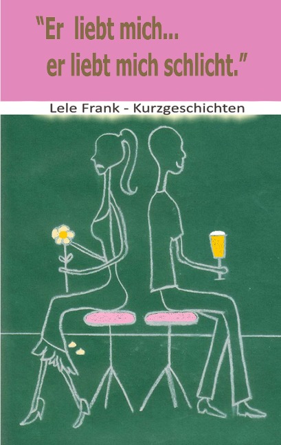 Er liebt mich... er liebt mich schlicht - Lele Frank