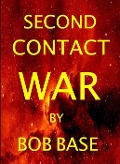 Cover-Bild zum Titel 'Second contact war' von 'Bob Base'