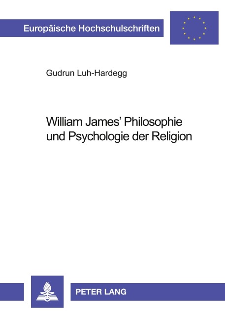 William James' Philosophie und Psychologie der Religion - Gudrun Luh-Hardegg