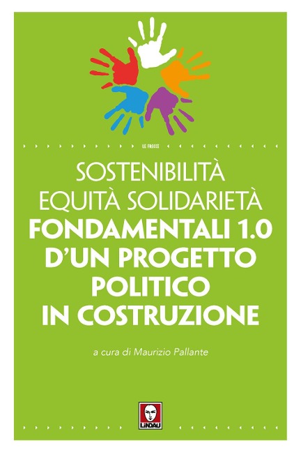 Sostenibilità equità solidarietà. Fondamentali 1.0 d'un progetto politico in costruzione - 
