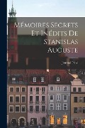 Mémoires Secrets Et Inédits de Stanislas Auguste - Journal Privé