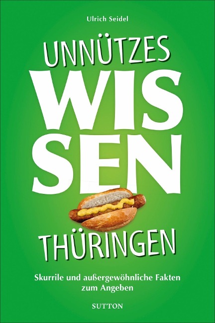 Unnützes Wissen Thüringen - Ulrich Seidel