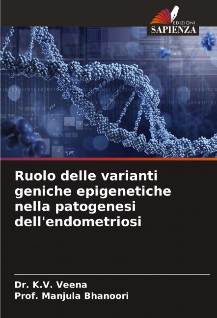 Ruolo delle varianti geniche epigenetiche nella patogenesi dell'endometriosi - K. V. Veena, Manjula Bhanoori