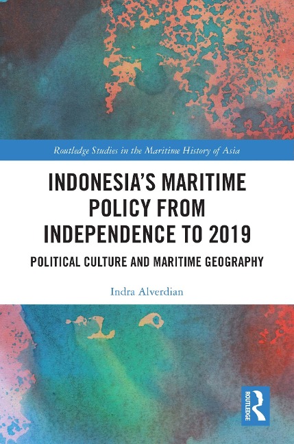 Indonesia's Maritime Policy from Independence to 2019 - Indra Alverdian