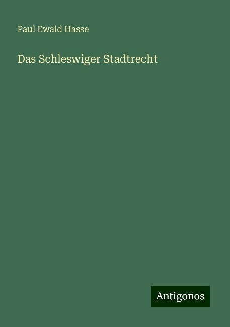 Das Schleswiger Stadtrecht - Paul Ewald Hasse