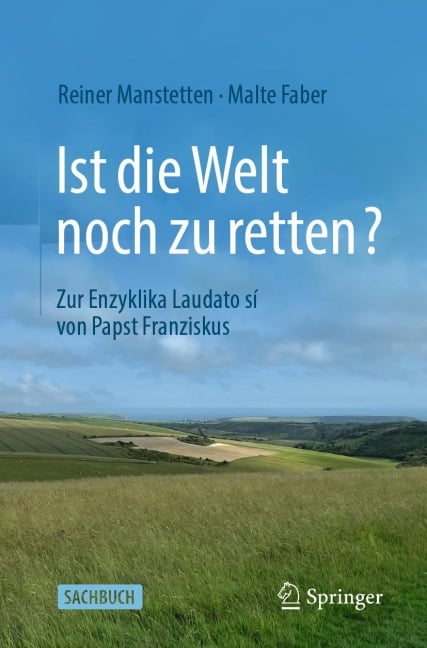 Ist die Welt noch zu retten? - Reiner Manstetten, Malte Faber
