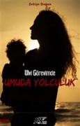 Cover-Bild zum Titel 'Ulvi Görevimde Umuda Yolculuk' von 'Zekiye Dogan'
