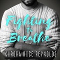 Cover-Bild zum Titel 'Fighting to Breathe' von 'Aurora Rose Reynolds'
