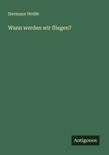 Wann werden wir fliegen? - Hermann Weiße