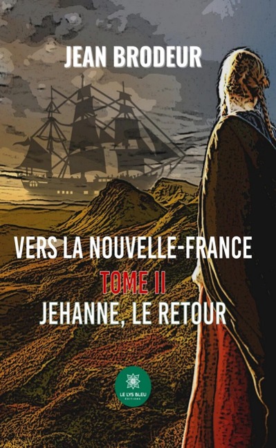 Vers la Nouvelle-France - Tome 2 - Jean Brodeur