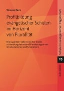 Profilbildung evangelischer Schulen im Horizont von Pluralität - Simone Beck