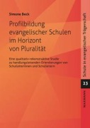 Cover-Bild zum Titel 'Profilbildung evangelischer Schulen im Horizont von Pluralität' von 'Simone Beck'