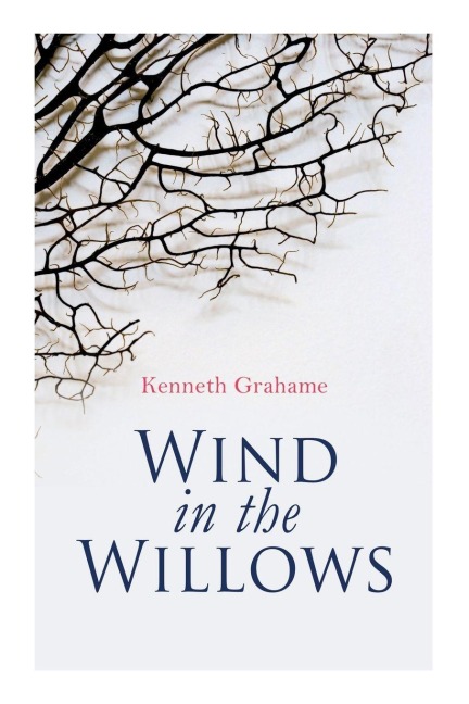 Wind in the Willows - Kenneth Grahame