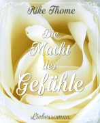 Cover-Bild zum Titel 'Die Macht der Gefühle' von 'Rike Thome'