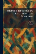 Cover-Bild zum Titel 'Histoire Illustree De La Litterature Francaise' von 'E. Abry, C. Audic, P. Crouzet'