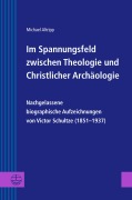 Im Spannungsfeld zwischen Theologie und Christlicher Archäologie - Michael Altripp