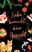 Cover-Bild zum Titel 'Liebe braucht kein Gesicht' von 'Traila Mori'