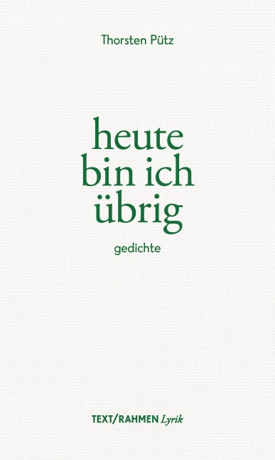 heute bin ich übrig - Thorsten Pütz