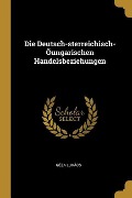 Die Deutsch-Sterreichisch-Öungarischen Handelsbeziehungen - Geza Lukacs