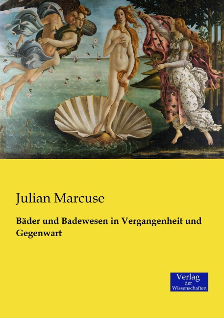 Bäder und Badewesen in Vergangenheit und Gegenwart - Julian Marcuse