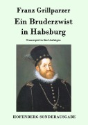 Cover-Bild zum Titel 'Ein Bruderzwist in Habsburg' von 'Franz Grillparzer'