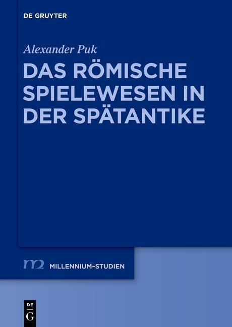 Das römische Spielewesen in der Spätantike - Alexander Puk