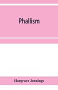 Cover-Bild zum Titel 'Phallism' von 'Hargrave Jennings'