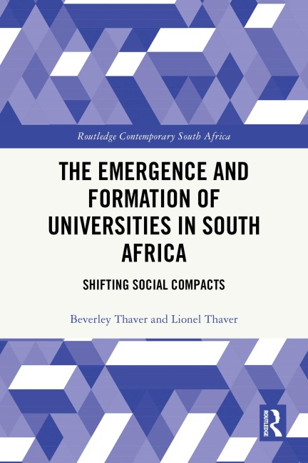 The Emergence and Formation of Universities in South Africa - Beverley Thaver, Lionel Thaver