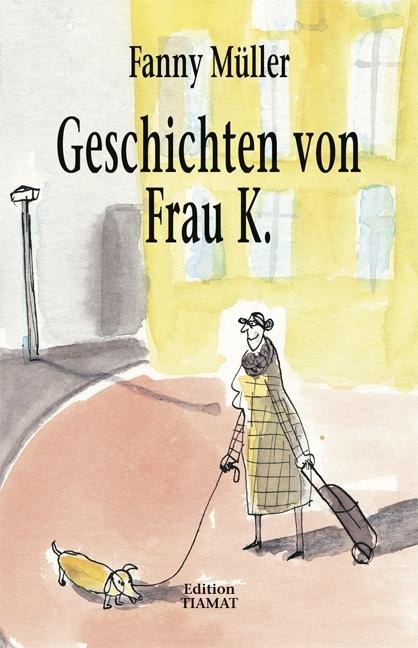 Geschichten von Frau K. - Fanny Müller