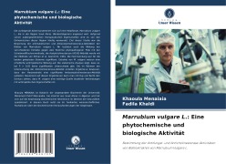 Cover-Bild zum Titel 'Marrubium vulgare L.: Eine phytochemische und biologische Aktivität' von 'Khaoula Menaiaia, Fadila Khaldi'