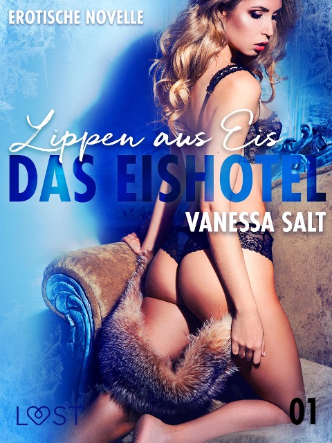 Das Eishotel 1 - Lippen aus Eis - Erotische Novelle - Vanessa Salt