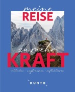 Cover-Bild zum Titel 'KUNTH Meine Reise zu mehr Kraft' von 'Kunth Verlag'