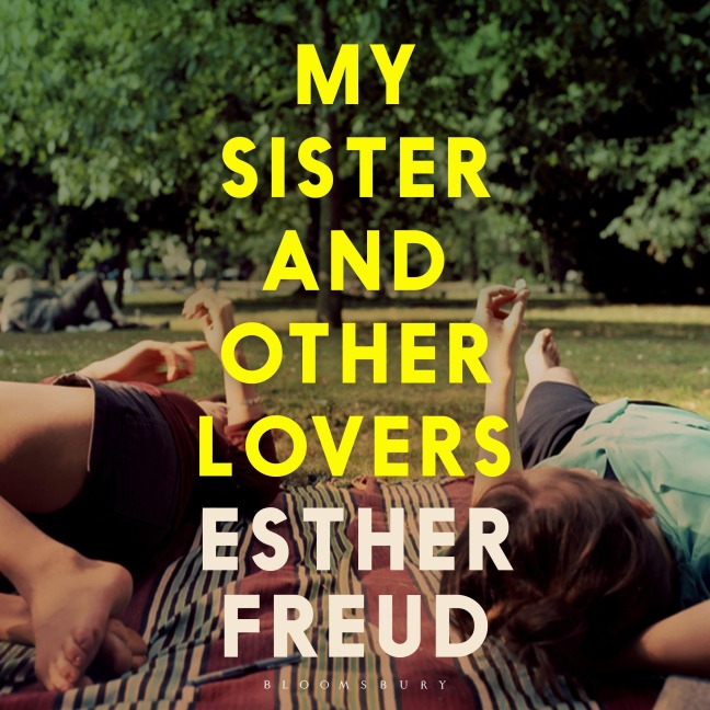 My Sister and Other Lovers - Esther Freud