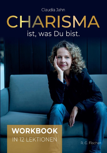 Charisma ist, was Du bist (Workbook) - Claudia Jahn