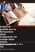 Cover-Bild zum Titel 'Criteri di qualità per la formazione degli insegnanti nel campo della salute utilizzando le TIC' von 'Renata Galvão Diniz N. Silva'