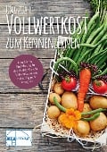 Vollwertkost zum Kennenlernen - Ilse Gutjahr