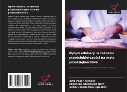 Cover-Bild zum Titel 'Wp¿yw edukacji w zakresie przedsi¿biorczo¿ci na ma¿e przedsi¿biorstwa' von 'Iorfa Peter Terseer, Dooshima Stephanie Bem, Justin Ushahemba Ikpeakor'