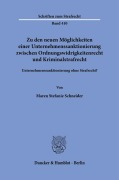 Zu den neuen Möglichkeiten einer Unternehmenssanktionierung zwischen Ordnungswidrigkeitenrecht und Kriminalstrafrecht. - Maren Stefanie Schneider