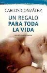 Un regalo para toda la vida: guía de la lactancia materna - 