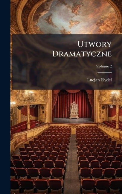 Utwory Dramatyczne - Lucjan Rydel
