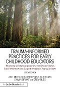 Cover-Bild zum Titel 'Trauma-Informed Practices for Early Childhood Educators' von 'Julie Nicholson, Julie Kurtz, Shawn Bryant, Drew Giles, Linda Perez'