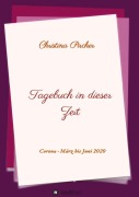 Cover-Bild zum Titel 'Tagebuch in dieser Zeit' von 'Christina Pircher'