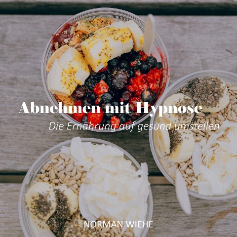 Abnehmen mit Hypnose - Norman Wiehe
